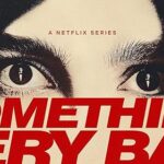 Vanaf 26 maart op Netflix: de serie 'Something very bad is going to happen' Something very bad is going to happen