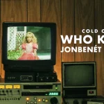 Nieuwe docu 'Who killed Jonbenet?' vanaf 25 november op Netflix Who killed Jonbenet