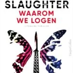 Angstaanjagende thriller: 'Waarom we logen' - Karin Slaughter waarom we logen